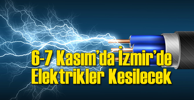 İzmir'de 6-7 Kasım'da Elektrikler Kesilecek