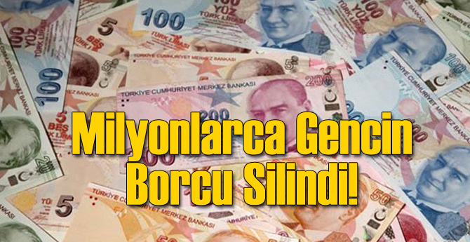 Milyonlarca Gencin Borcu Silindi