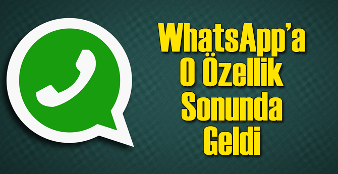 WhatsApp Kullanıcılarına Büyük Müjde!