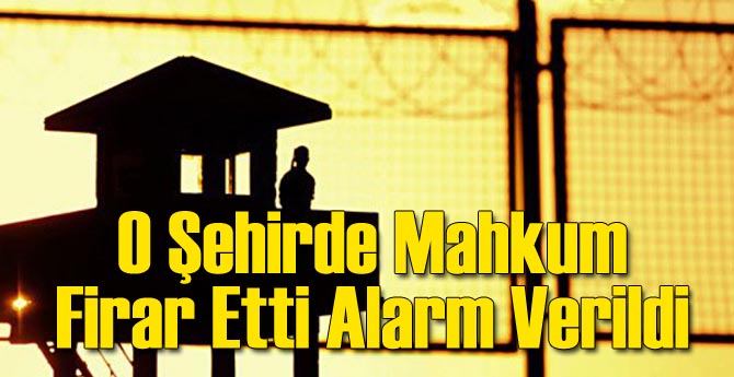 O Şehirde Mahkum Firar Etti Alarm Verildi!