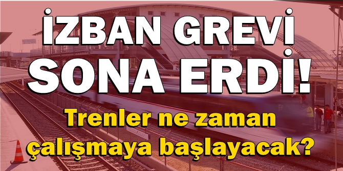 Son dakika! İZBAN grevi sona erdi