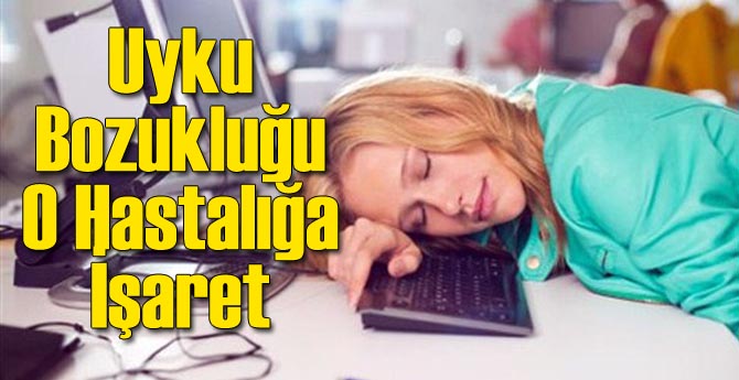 Uyku Bozukluğu O Hastalığa İşaret