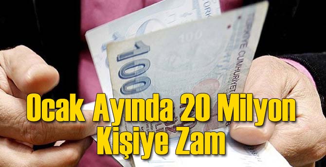 Ocak Ayında 20 Milyon Kişi Zam Alacak
