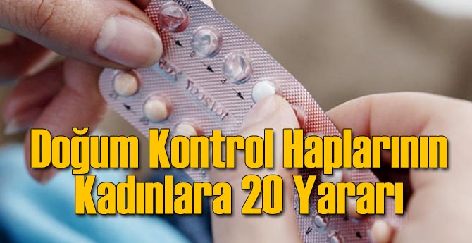 Doğum Kontrol Hapının Kadınlara 20 yararı