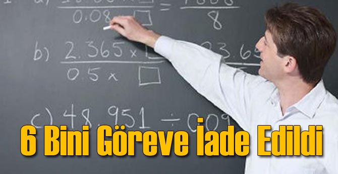 6 Bin Öğretmen Bugün Göreve İade Edildi