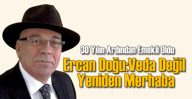 Ercan Doğu: "Veda Değil Yeniden Merhaba"
