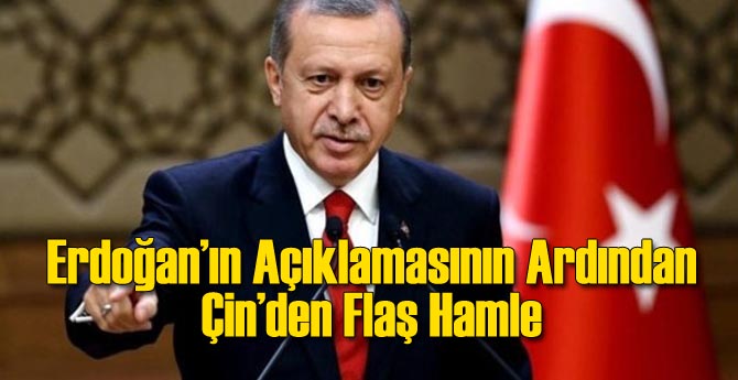 Erdoğan'ın Açıklamasının Ardından Çin'den Flaş Hamle