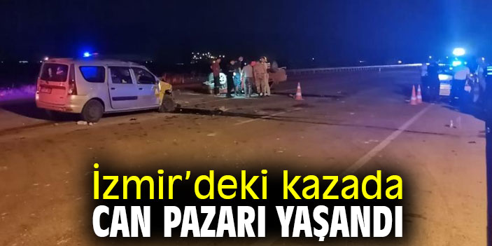 İzmir’deki kazada can pazarı yaşandı