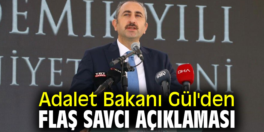 Adalet Bakanı Gül'den flaş savcı açıklaması