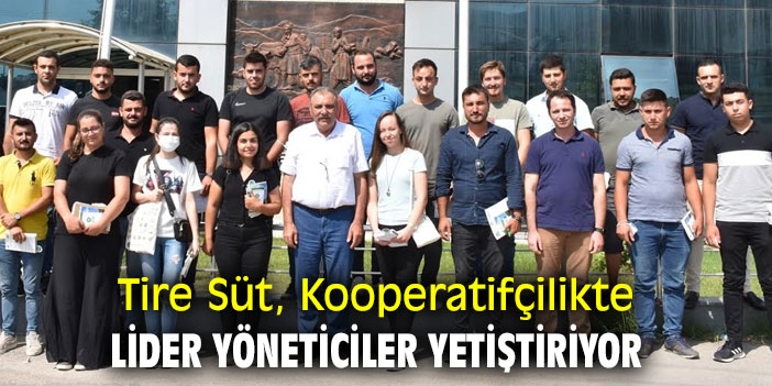 TİRE SÜT, KOOPERATİFÇİLİKTE LİDER YÖNETİCİLER YETİŞTİRİYOR