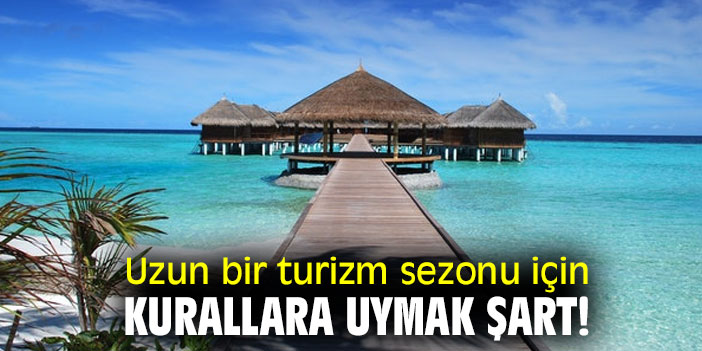 Uzmanı uyardı! Uzun bir turizm sezonu için kurallara uymak şart!