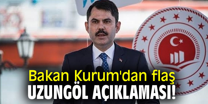 Bakan Kurum'dan flaş Uzungöl açıklaması!