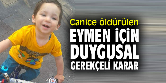 Canice öldürülen Eymen için duygusal gerekçeli karar