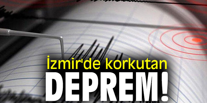 İzmir'de korkutan deprem!