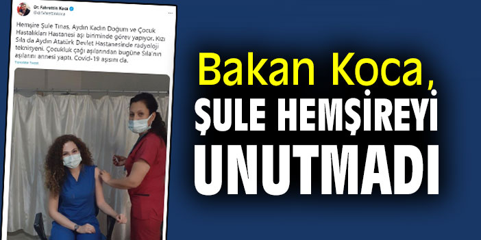 Bakan Koca, Şule hemşireyi unutmadı