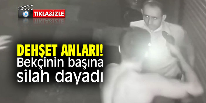 Bekçinin başına silah dayadı