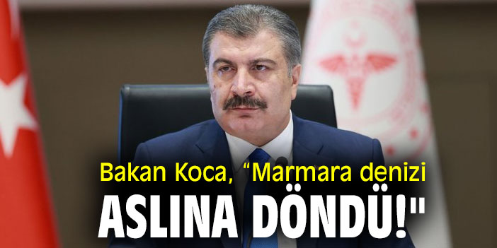 Bakan Koca, “Marmara denizi aslına döndü!"