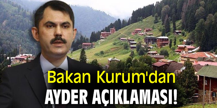 Bakan Kurum'dan Ayder açıklaması!