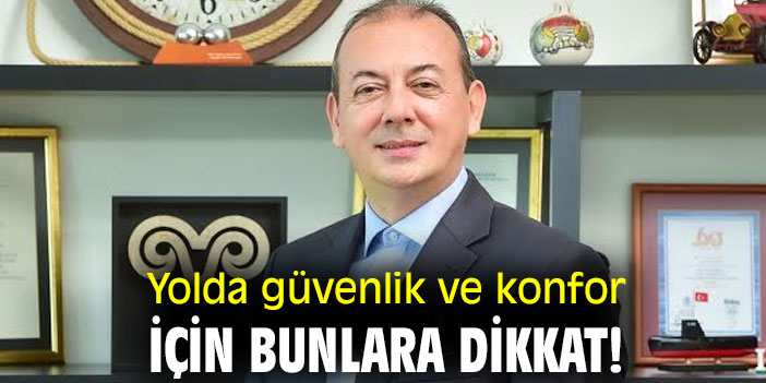 Yolda güvenlik ve konfor için bunlara dikkat!