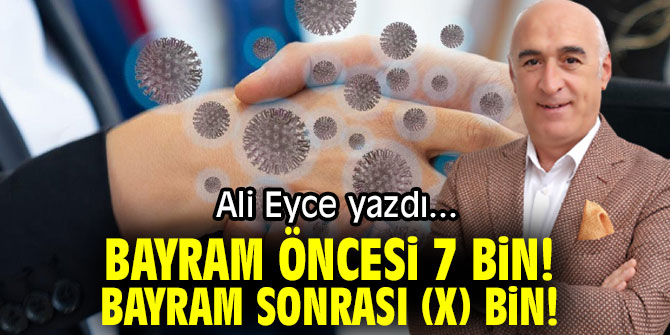 BAYRAM ÖNCESİ 7 BİN! BAYRAM SONRASI (X) BİN!