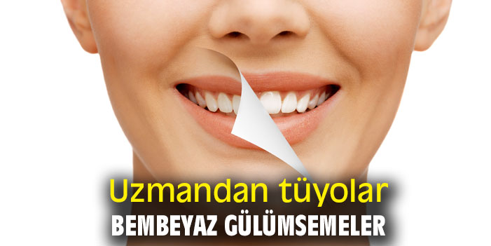Uzmandan tüyolar, bembeyaz gülümsemeler