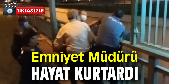 Emniyet Müdürü hayat kurtardı