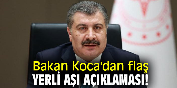 Bakan Koca'dan flaş yerli aşı açıklaması!