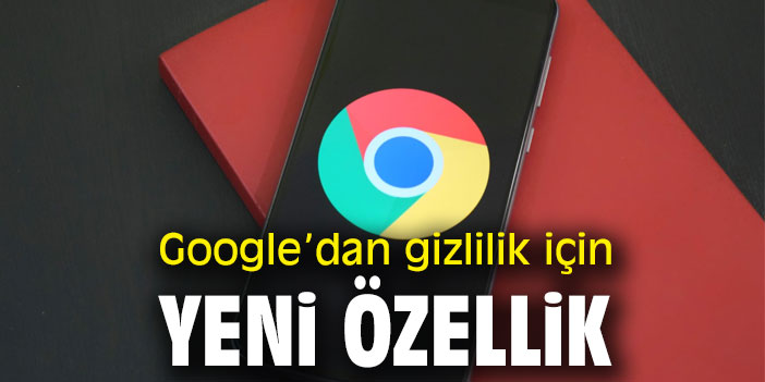 Google'dan gizlilik için yeni özellik