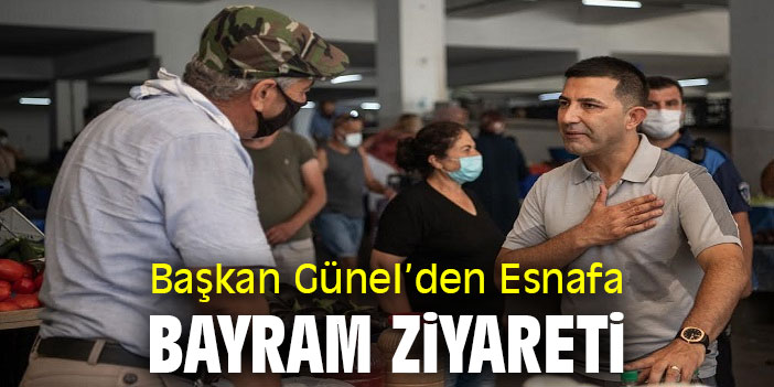 Başkan Ömer Günel’den pazar yeri ve otogar  esnafına bayram ziyareti