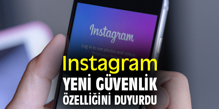 Instagram yeni güvenlik özelliğini duyurdu
