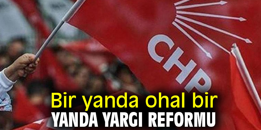 Bir yanda ohal bir yanda yargı reformu