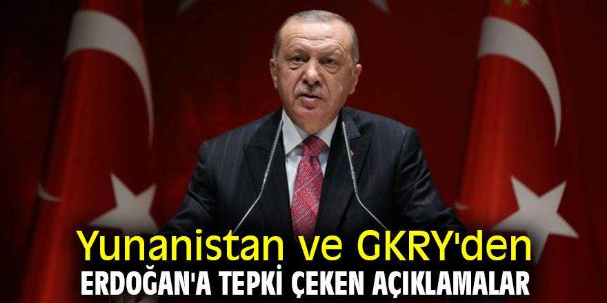 Yunanistan ve GKRY'den Erdoğan'a tepki çeken açıklamalar