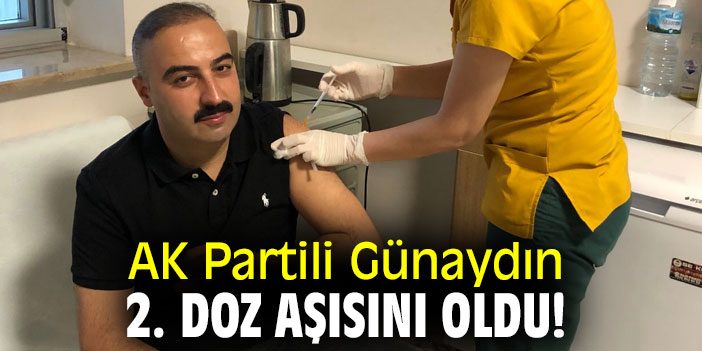 AK Partili Günaydın, 2. doz aşısını oldu!