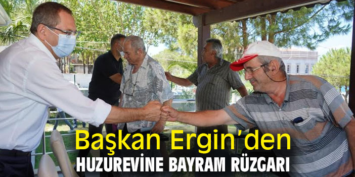 Başkan Ergin'den huzurevine bayram rüzgarı