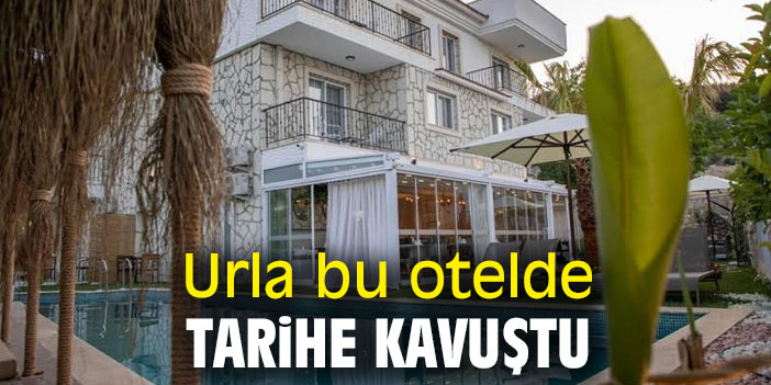 Urla bu otelde tarihe kavuştu