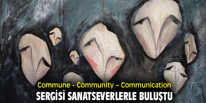 Commune - Community – Communication Sergisi Sanatseverlerle Buluştu