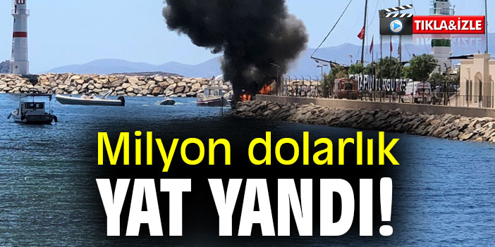 Milyon dolarlık yat yandı!