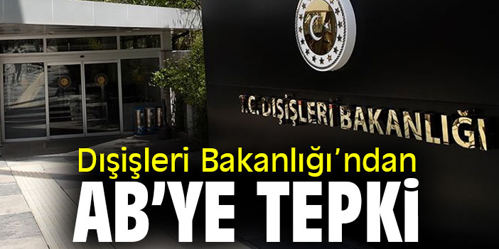 Dışişleri Bakanlığı'ndan AB'ye tepki