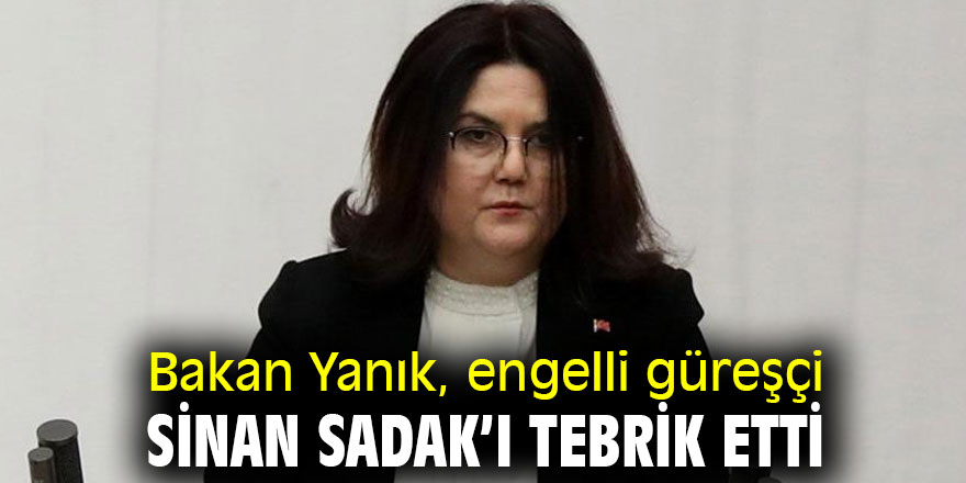 Bakan Yanık, engelli güreşçi Sinan Sadak’ı tebrik etti