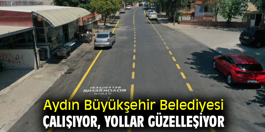 Aydın Büyükşehir Belediyesi Çalışıyor, Yollar Güzelleşiyor