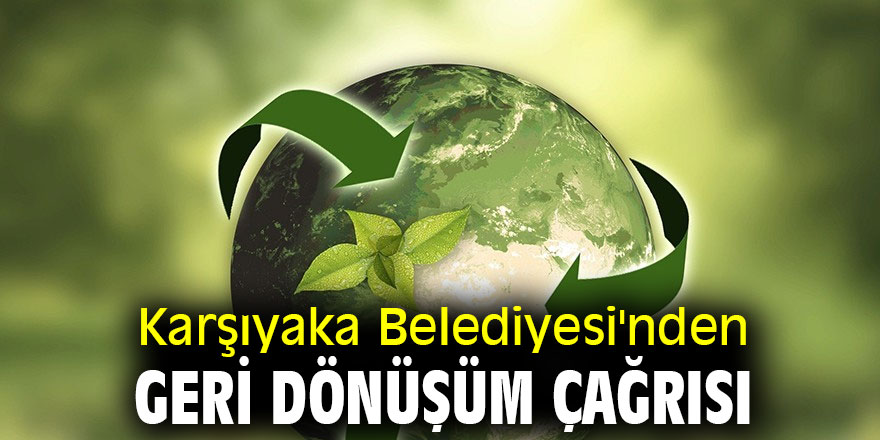 Karşıyaka Belediyesi'nden geri dönüşüm çağrısı