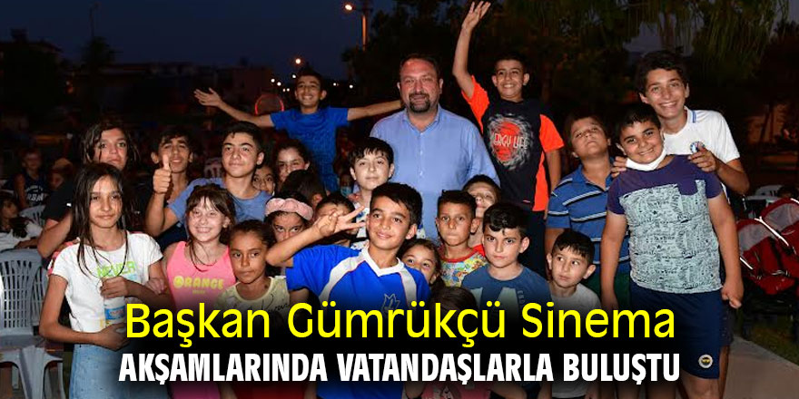 Başkan Gümrükçü Sinema Akşamlarına katıldı