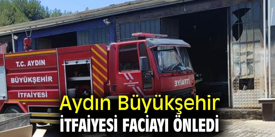 Aydın Büyükşehir İtfaiyesi faciayı önledi