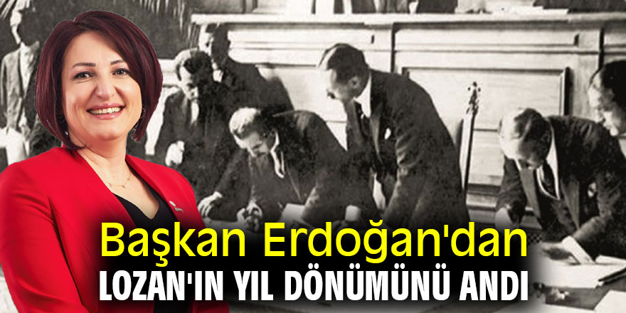 Başkan Erdoğan Lozan'ın yıl dönümünü andı