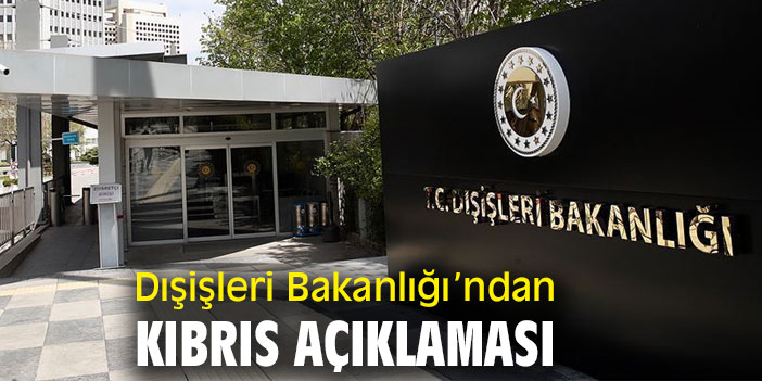 Dışişleri Bakanlığı'ndan "Kıbrıs" açıklaması