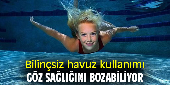 Bilinçsiz havuz kullanımı göz sağlığını bozabiliyor