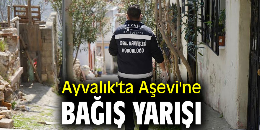 Ayvalık'ta Aşevi'ne bağış yarışı
