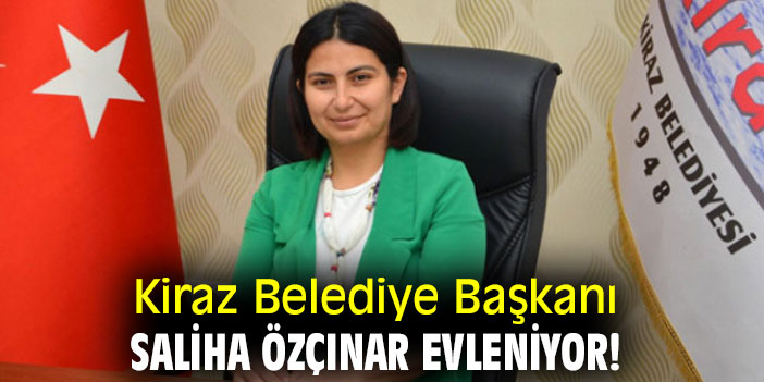 Kiraz Belediye Başkanı Saliha Özçınar evleniyor!
