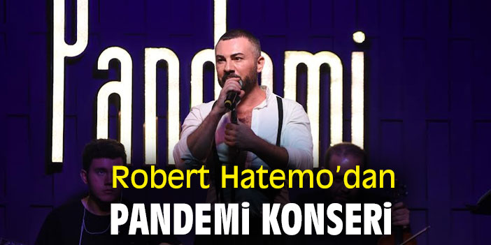 Robert Hatemo'dan Pandemi konseri