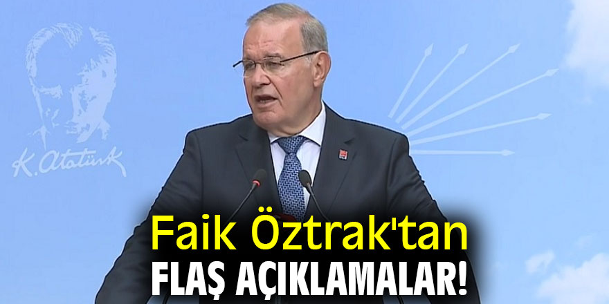 Faik Öztrak'tan flaş açıklamalar!